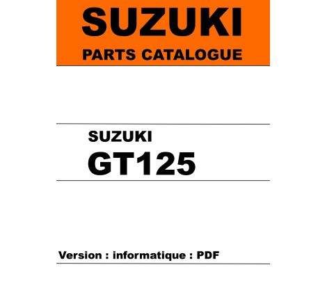 Service Moto Pieces|Part List ( liste de piece ) - GT125 - Version PDF|Suzuki|20,00 €